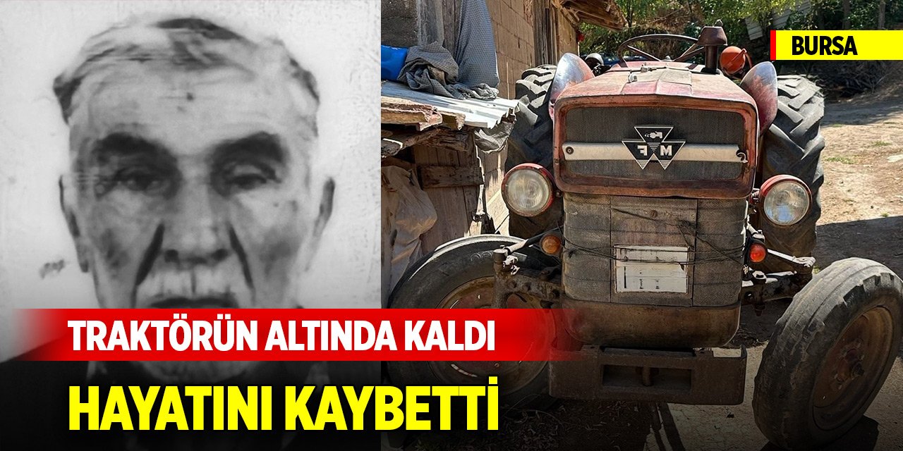 Yer Bursa... Tamir etmeye çalıştığı traktörün altında kalarak öldü