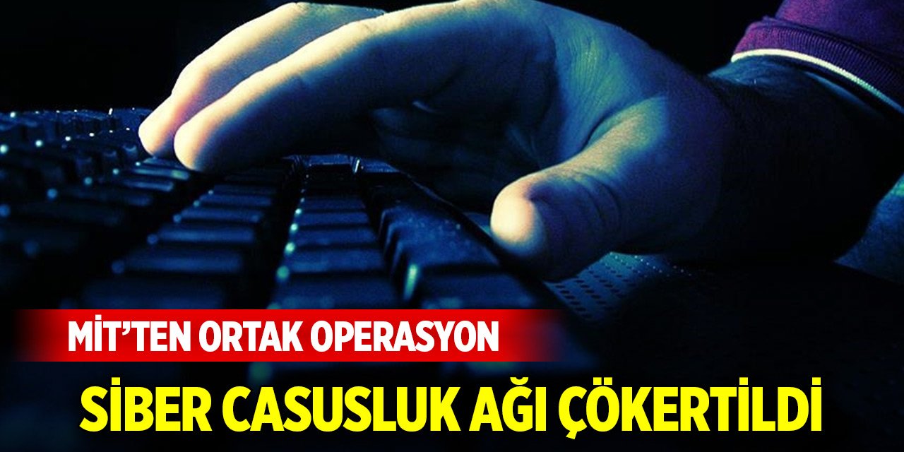 MİT, Jandarma, USOM’un ortak operasyonuyla siber casusluk ağı çökertildi