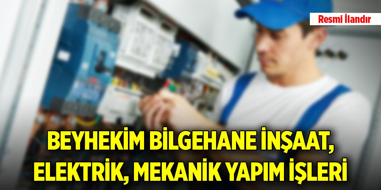 Beyhekim Bilgehane İnşaat, Elektrik, Mekanik Yapım İşleri