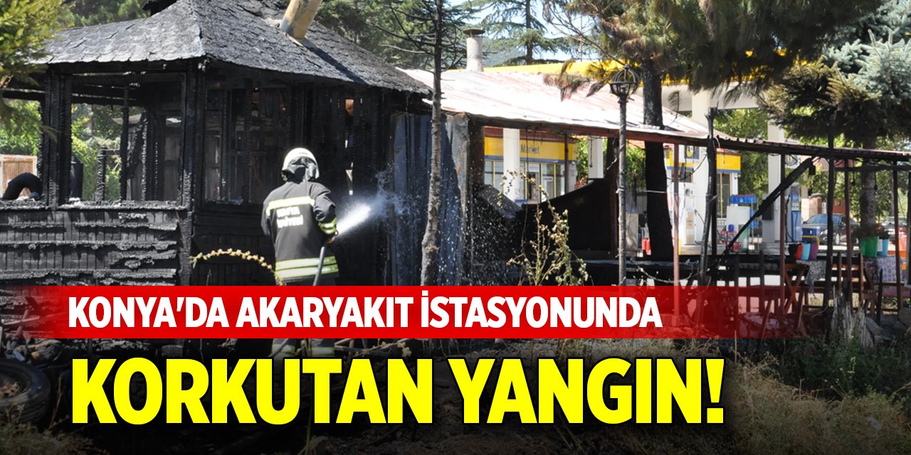 Konya'da akaryakıt istasyonunda korkutan yangın!