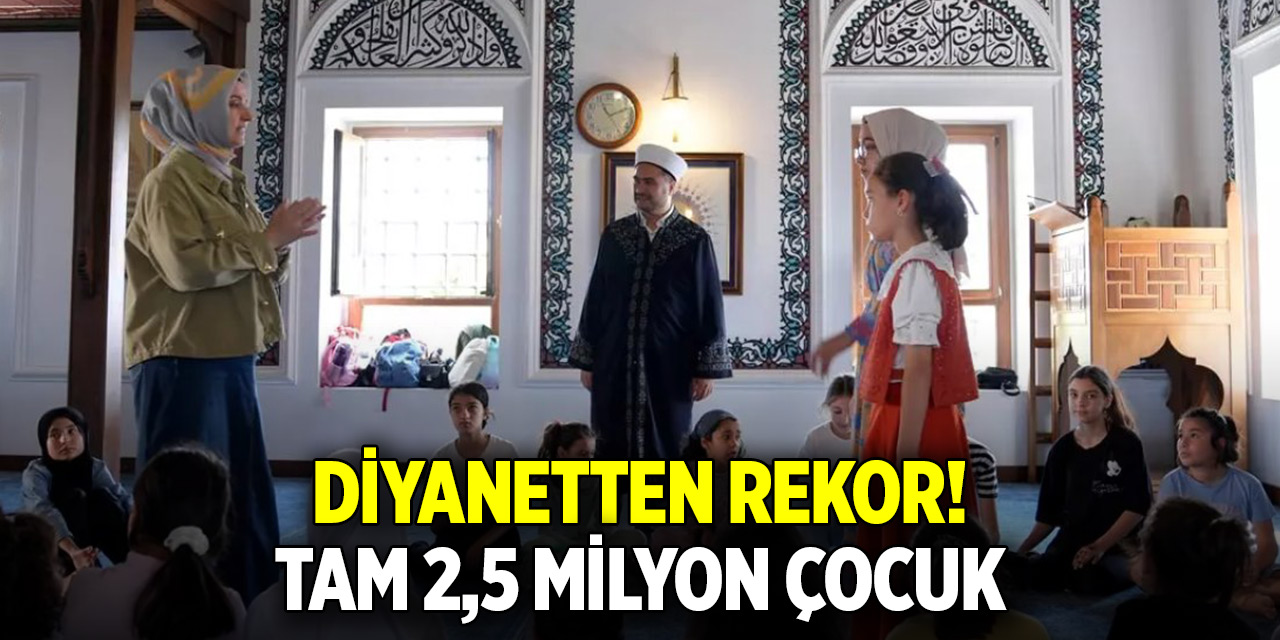 Diyanetten rekor! Tam 2,5 milyon çocuk