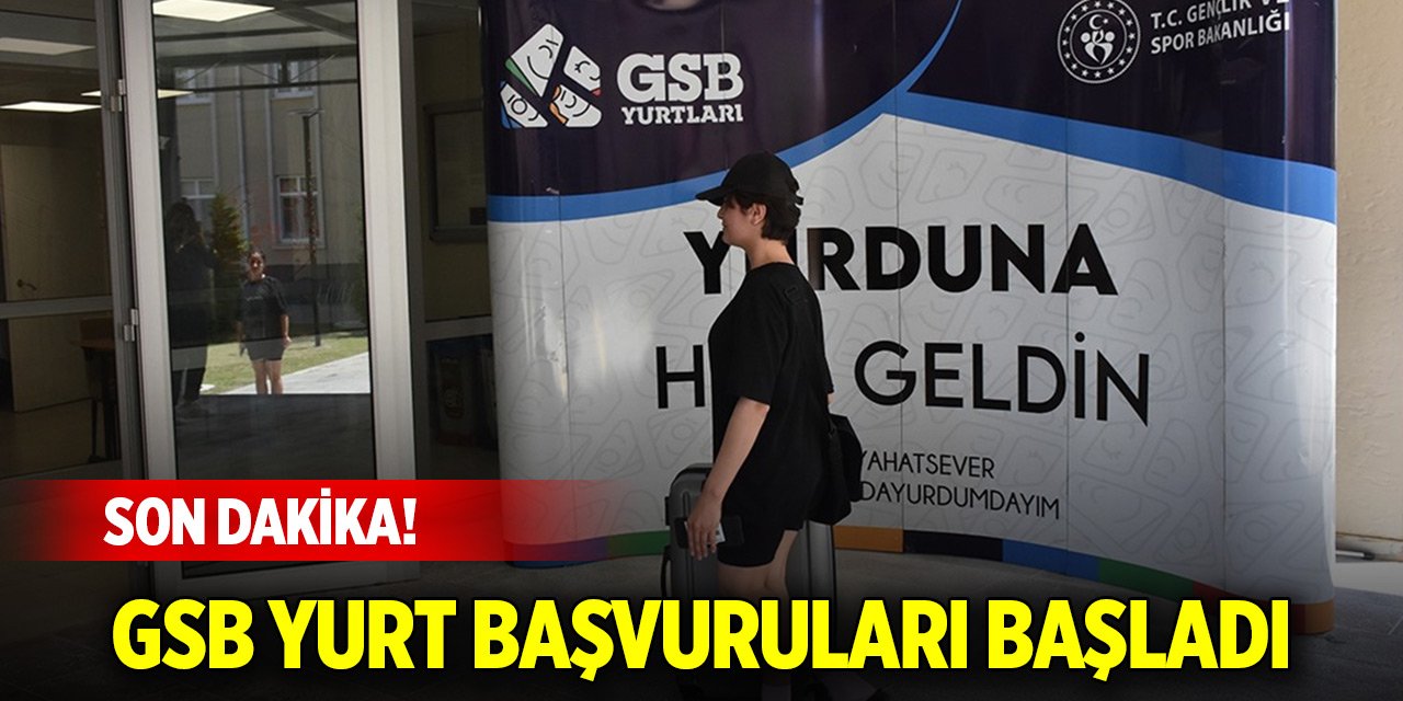 Son Dakika! GSB yurt başvuruları başladı