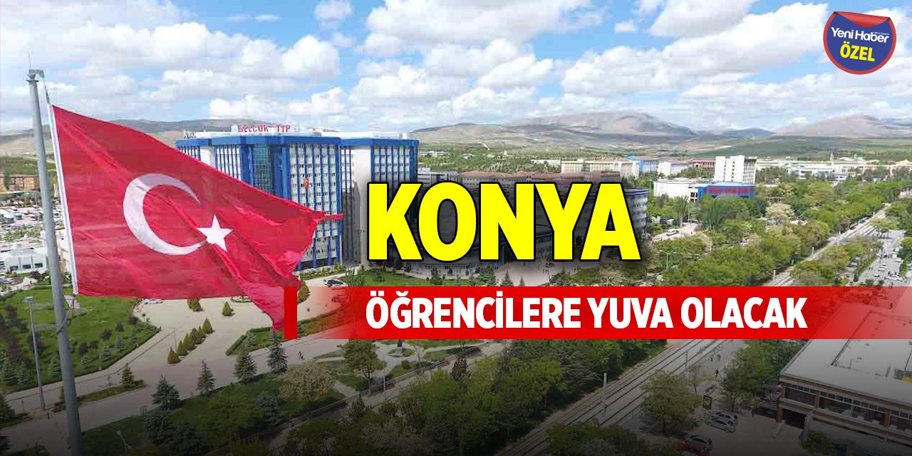 Konya öğrencilere yuva olacak