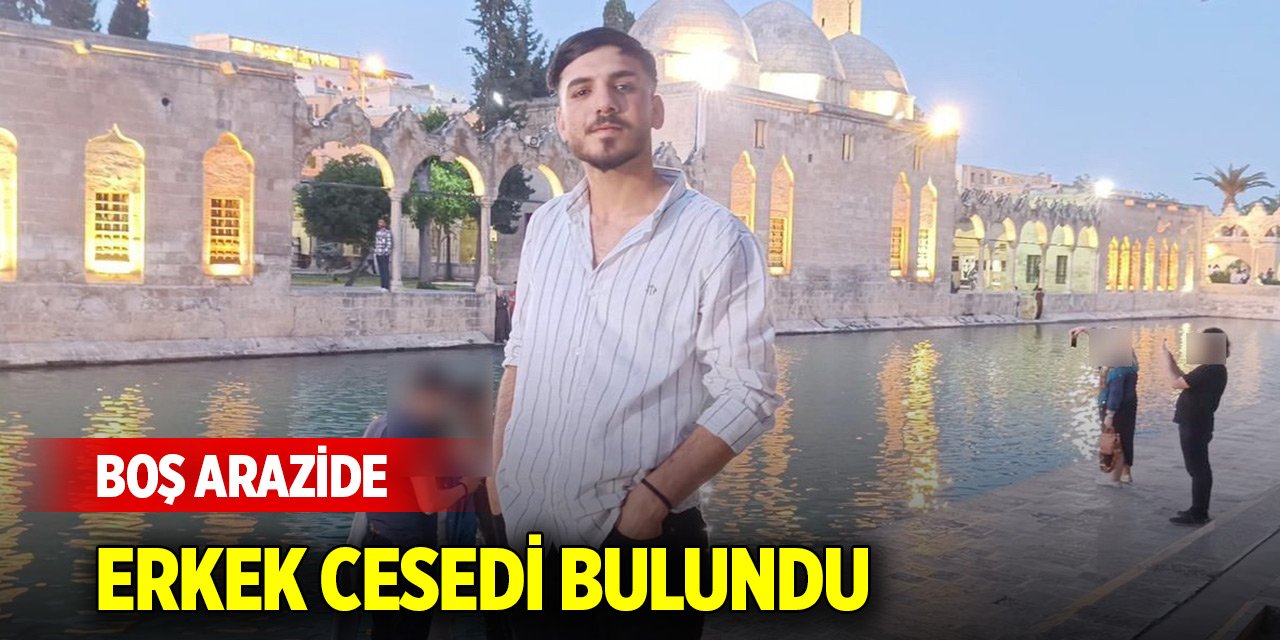 Boş arazide erkek cesedi bulundu