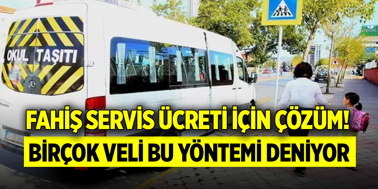 Fahiş servis ücreti için çözüm! Birçok veli bu yöntemi deniyor