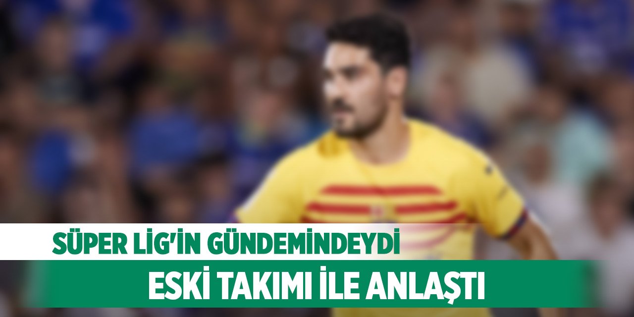 Süper Lig'in gündemindeydi! Eski takımı ile anlaştı