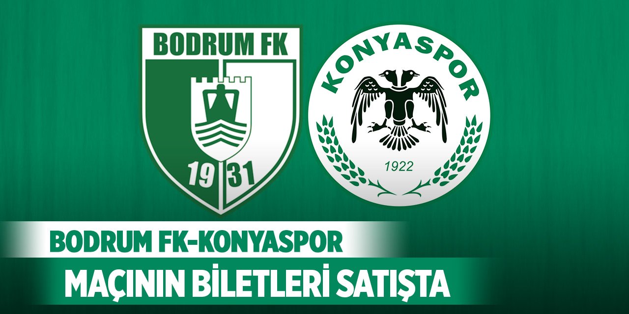 Bodrum FK-Konyaspor maçının biletleri satışta