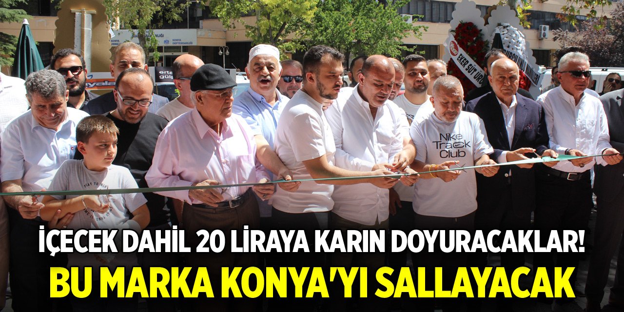 İçecek dahil 20 liraya karın doyuracaklar! Bu marka Konya'yı sallayacak