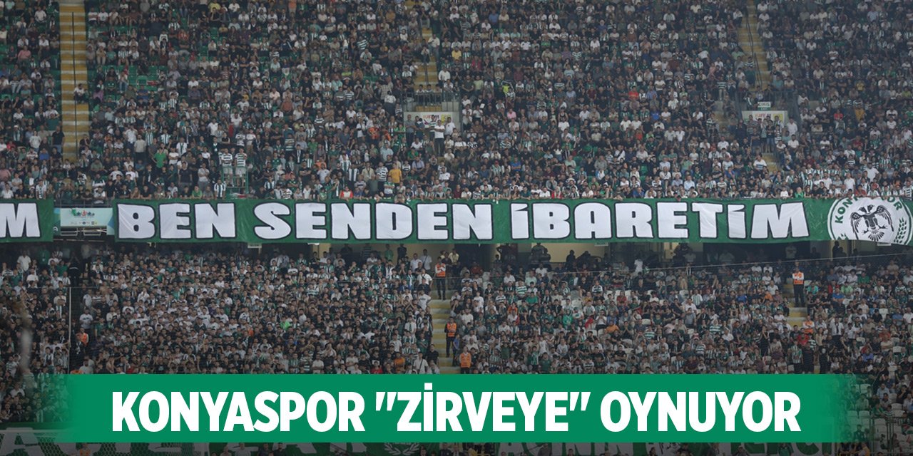 Konyaspor "zirveye" oynuyor