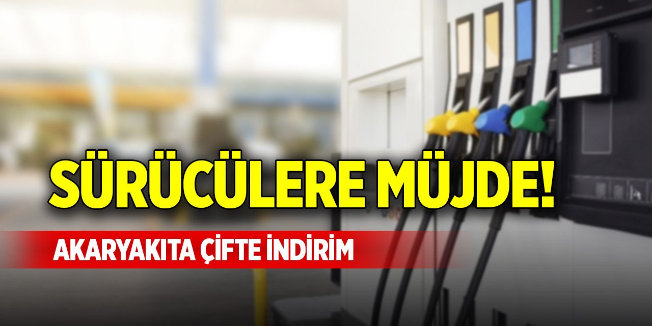 Sürücülere müjde! Akaryakıta çifte indirim