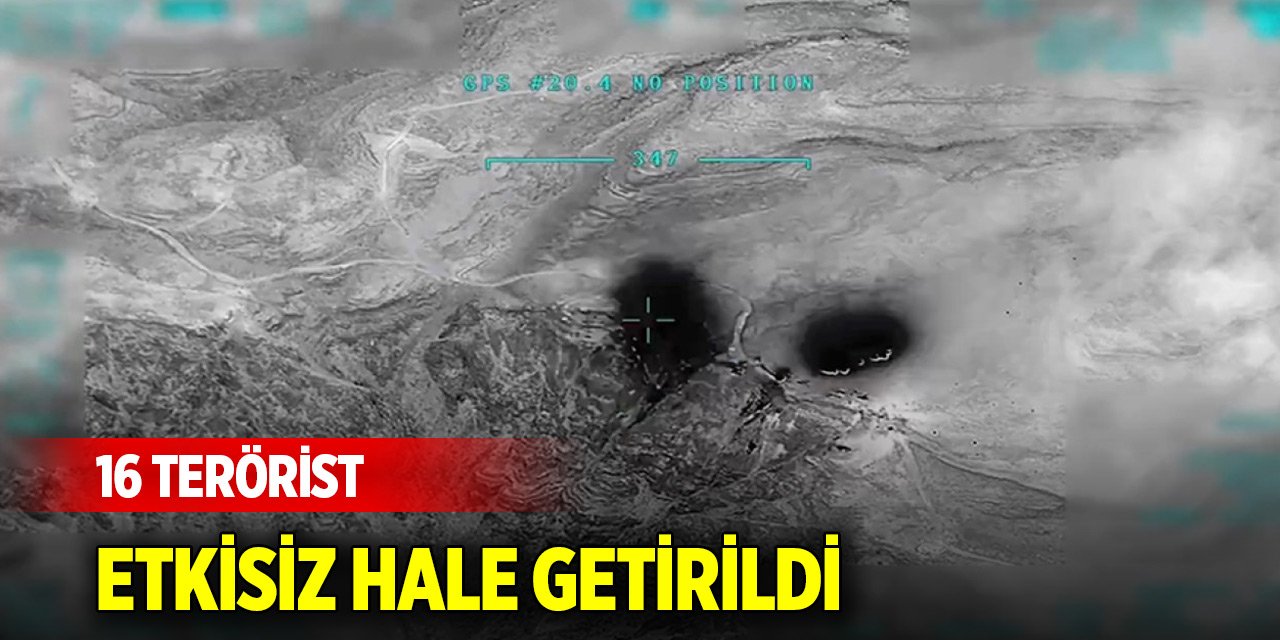 Son Dakika! 16 terörist etkisiz hale getirildi