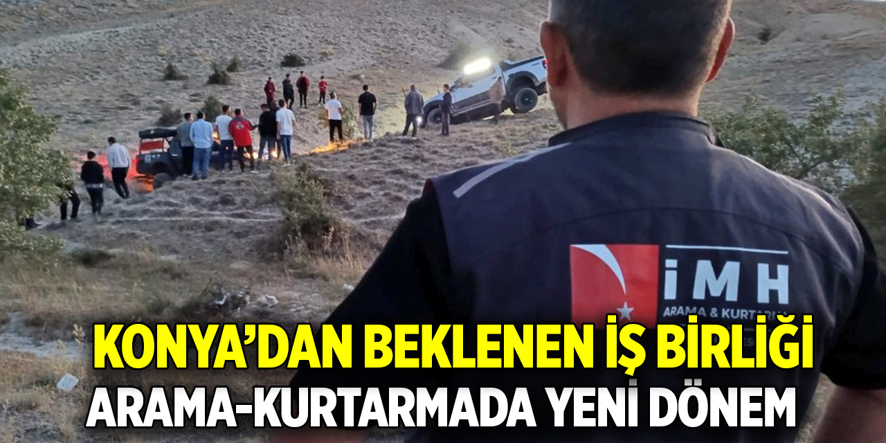 Konya’dan beklenen iş birliği; Arama-kurtarmada yeni dönem