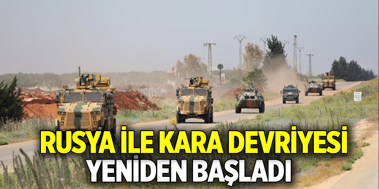 Rusya ile kara devriyesi yeniden başlatıldı