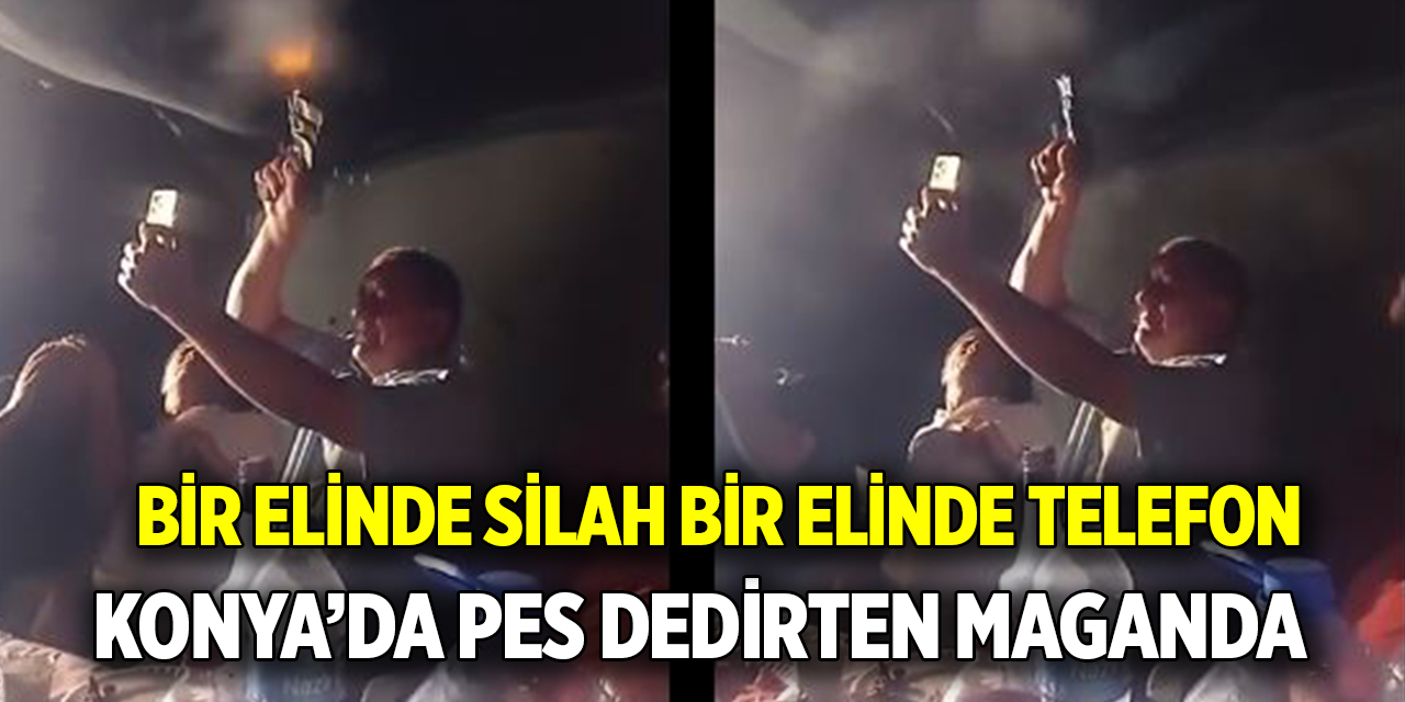 Konya’da pes dedirten maganda  Bir elinde silah bir elinde telefon