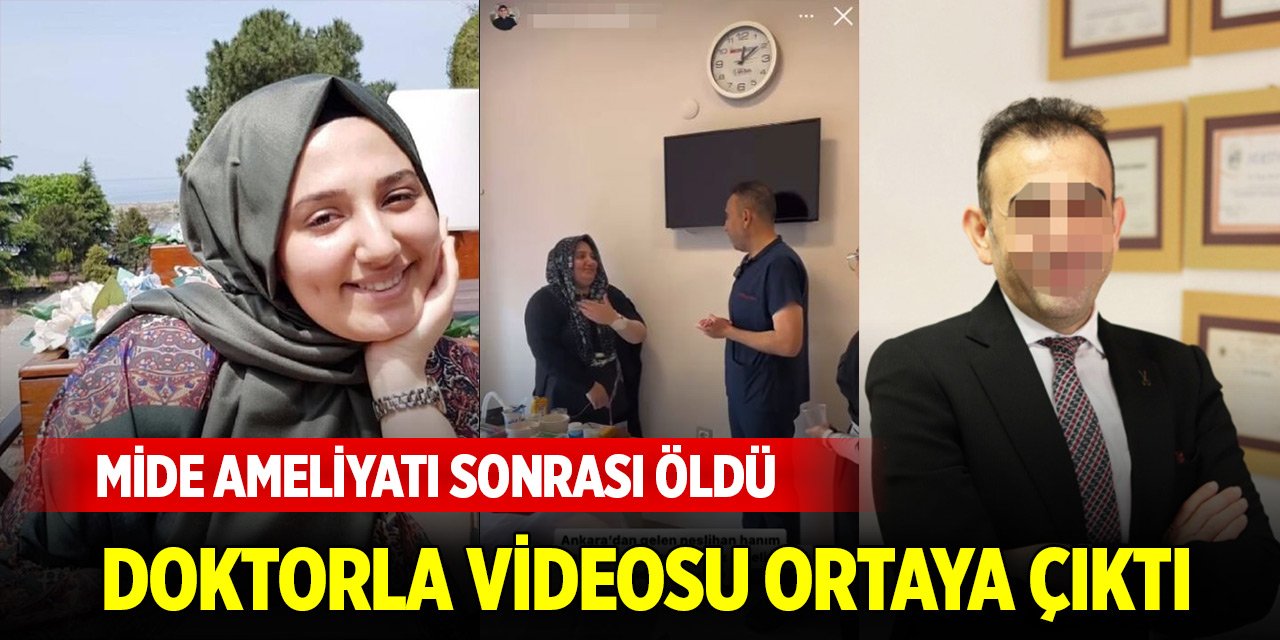 Mide ameliyatı sonrası öldü; doktorla videosu ortaya çıktı