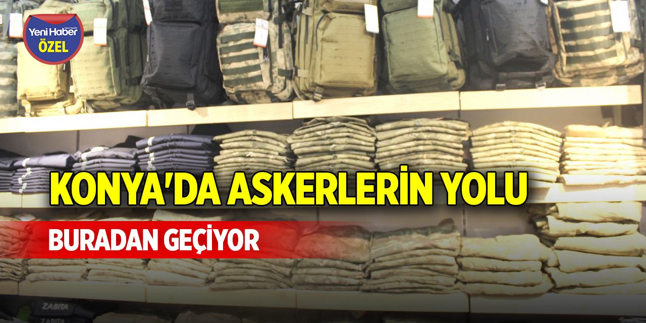 Konya'da askerlerin yolu buradan geçiyor