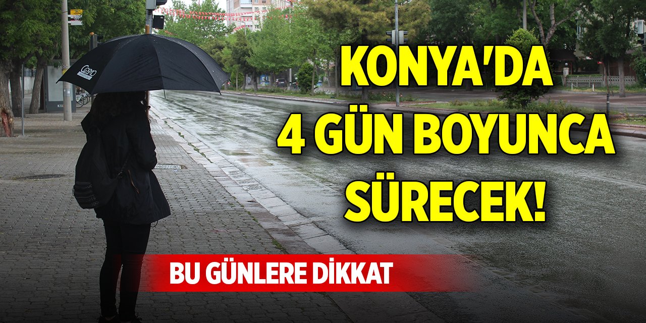 Konya'da 4 gün boyunca sürecek! Bu günlere dikkat