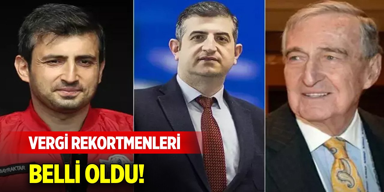 Türkiye'nin 2023 yılı vergi rekortmenleri belli oldu! Selçuk Bayraktar ilk sırada