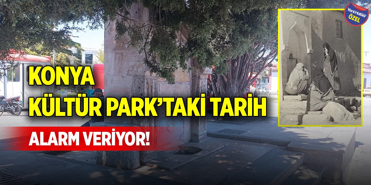 Konya Kültür Park’taki tarih, alarm veriyor!