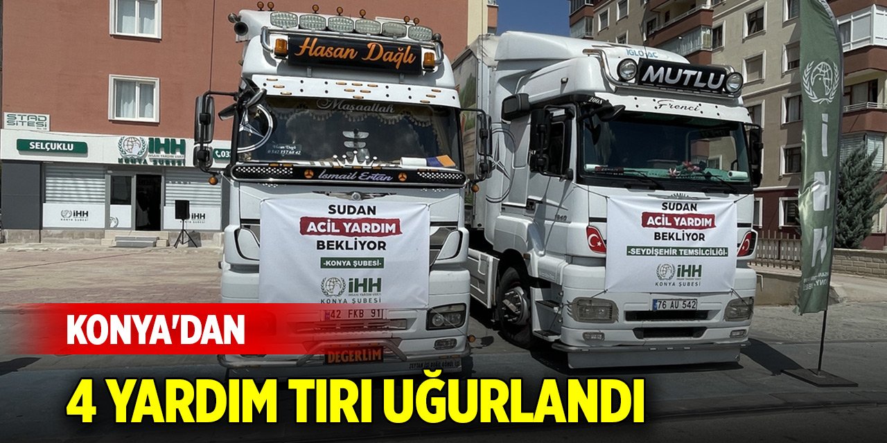 Konya'dan 4 yardım tırı uğurlandı