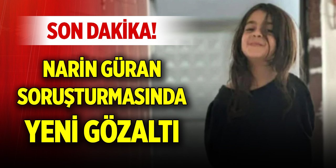 Son Dakika! Kayıp Narin Güran soruşturmasında yeni gözaltılar