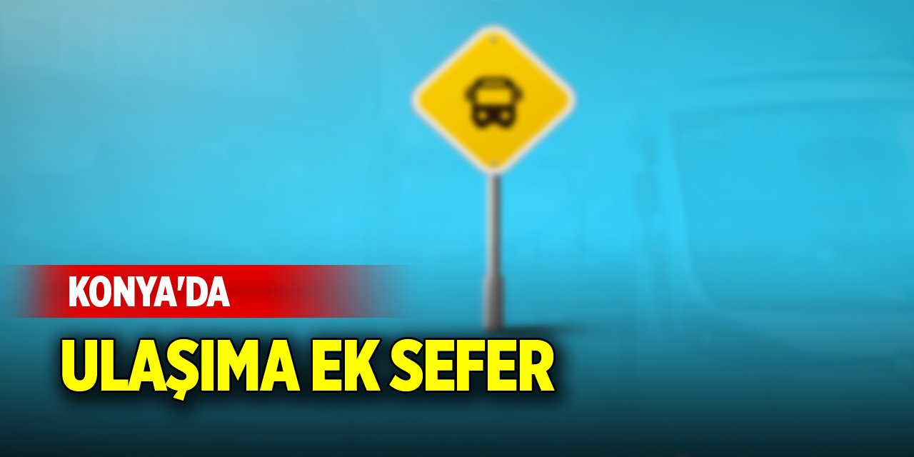 Konya'da ulaşıma ek sefer