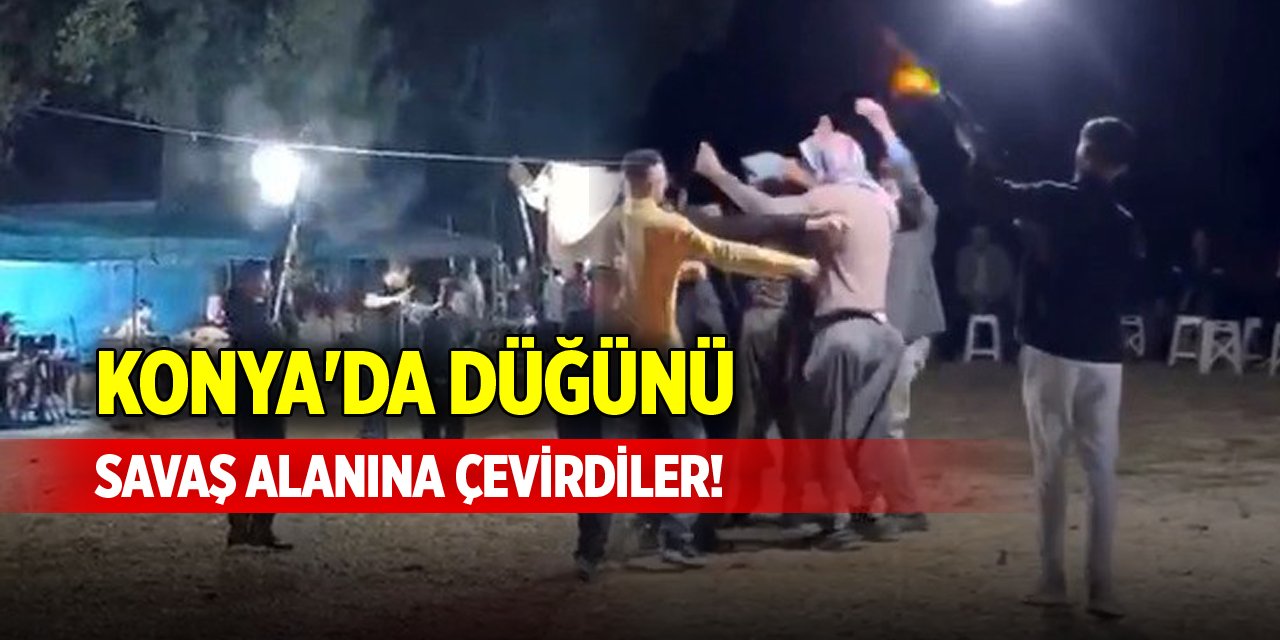 Konya'da düğünü savaş alanına çevirdiler!