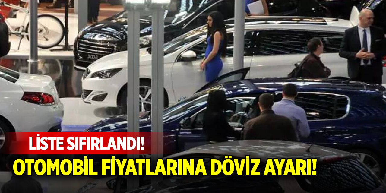 Liste sıfırlandı! Otomobil fiyatlarına döviz ayarı!