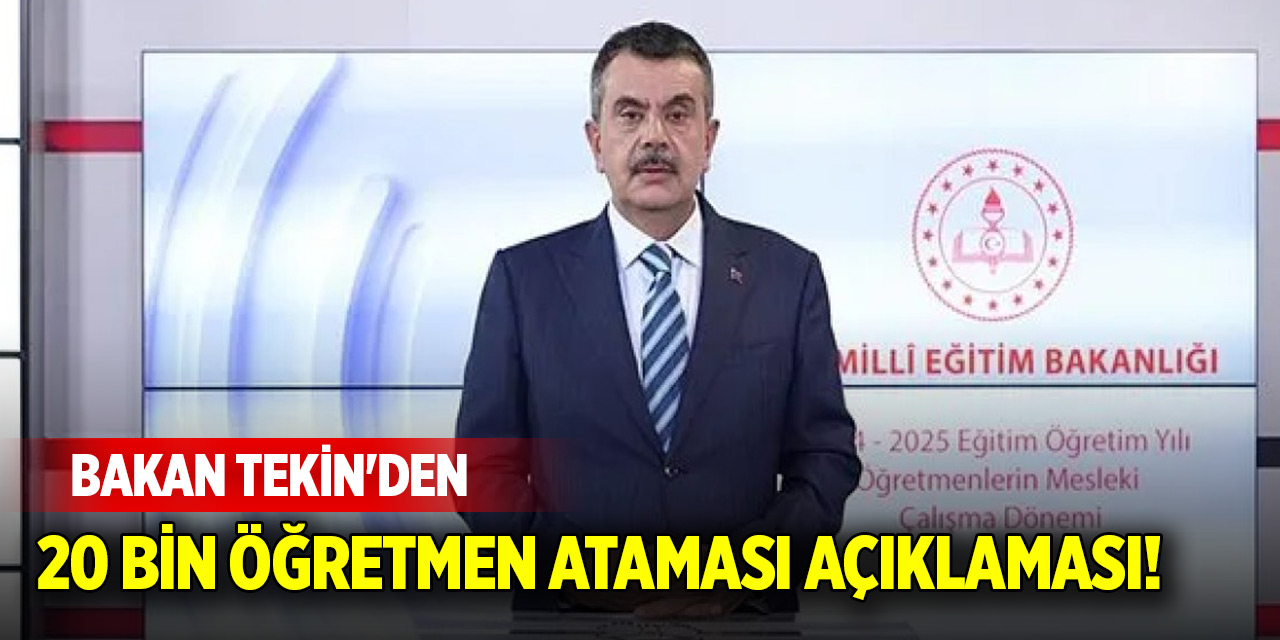 Bakan Tekin'den 20 bin öğretmen ataması açıklaması!