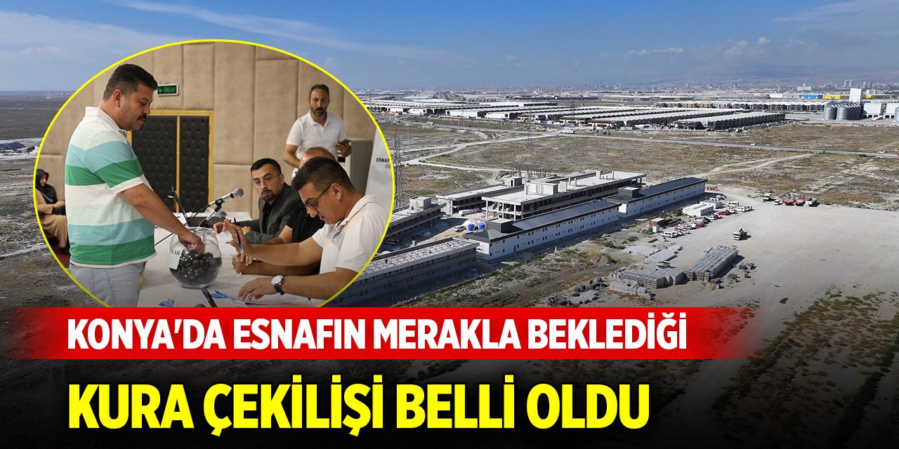 Konya'da esnafın merakla beklediği kura çekilişi belli oldu