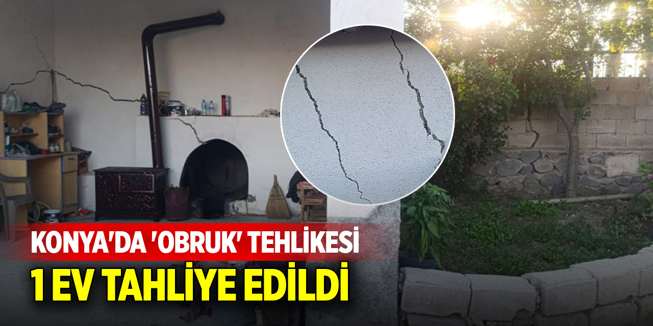 Konya'da 'obruk' tehlikesi; 1 ev tahliye edildi