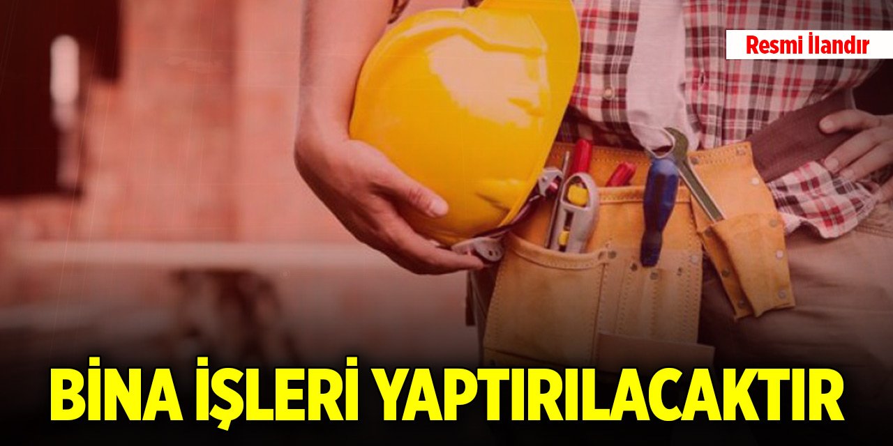 Bina işleri yaptırılacaktır