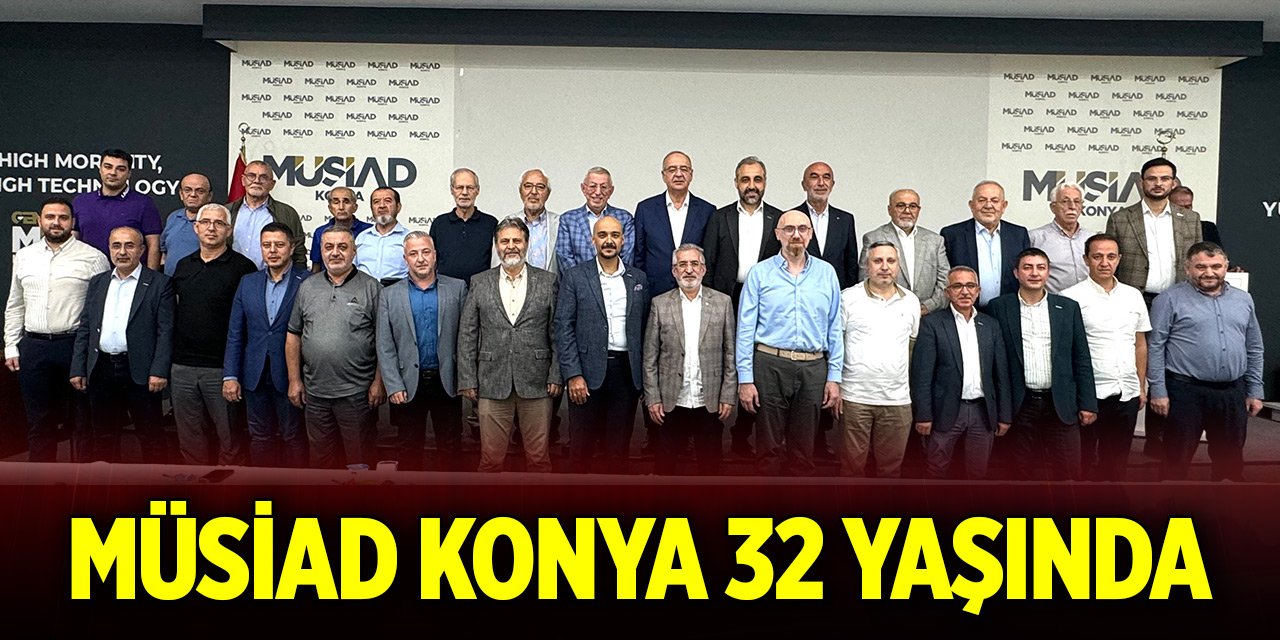 MÜSİAD Konya 32 yaşında