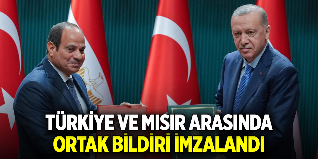 Türkiye ve Mısır arasında ortak bildiri imzalandı