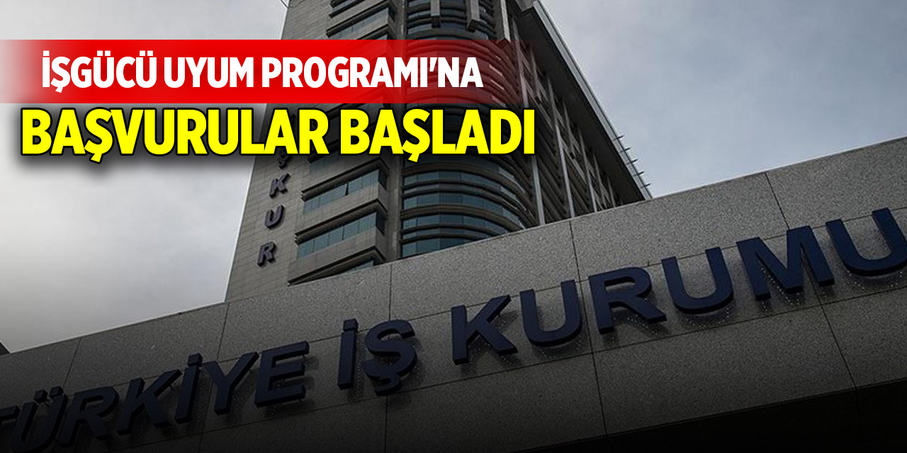 İşgücü Uyum Programı'na başvurular başladı