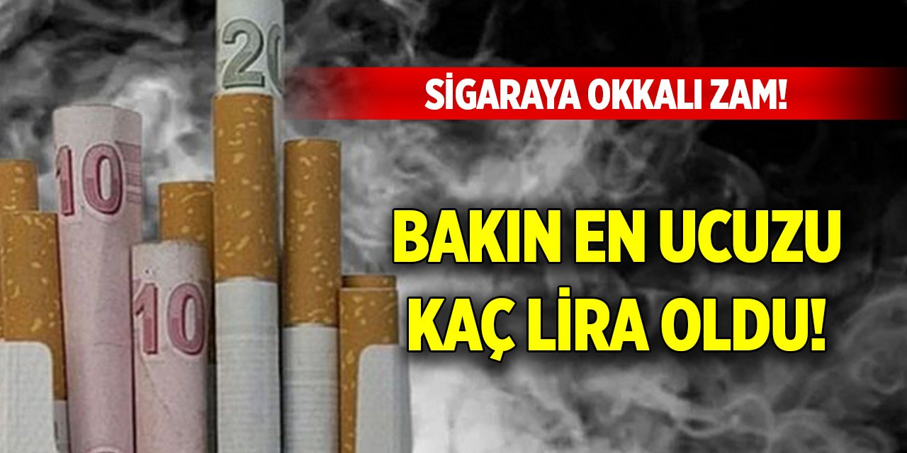 Sigaraya okkalı zam! Bakın en ucuzu kaç lira oldu!