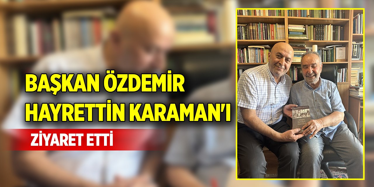 Başkan Özdemir, Hayrettin Karaman'ı ziyaret etti