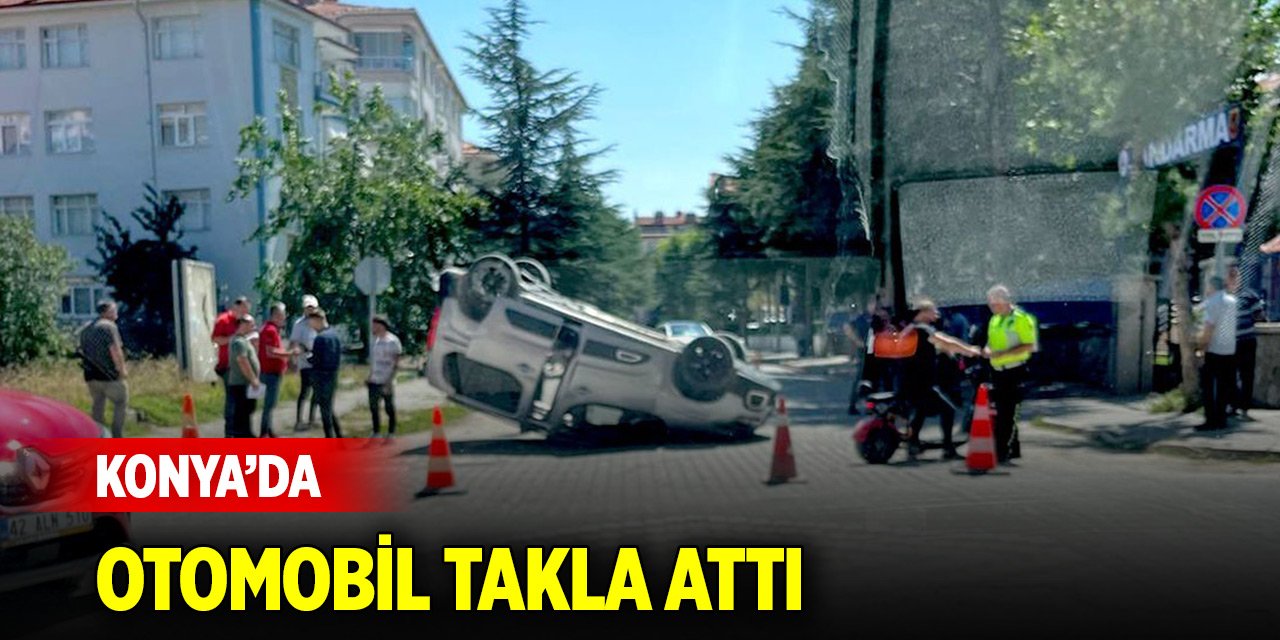 Konya’da otomobil takla attı