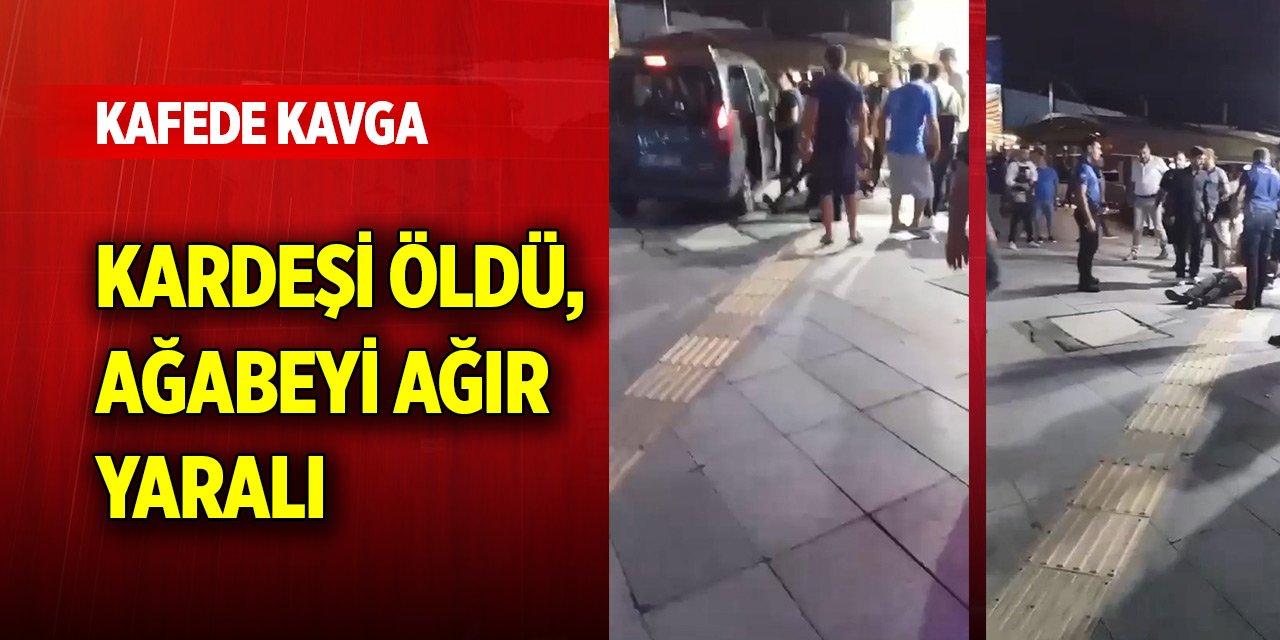 Kafede silahlı kavga; kardeşi öldü, ağabeyi ağır yaralı