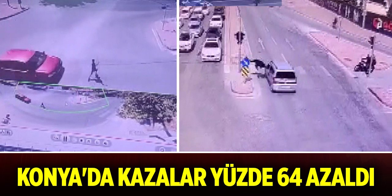 Konya'da kazalar yüzde 64 azaldı