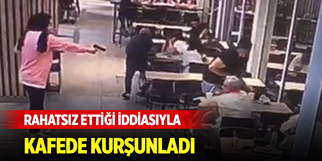 Mesaj atıp rahatsız ettiği iddiasıyla kafede kurşunladı