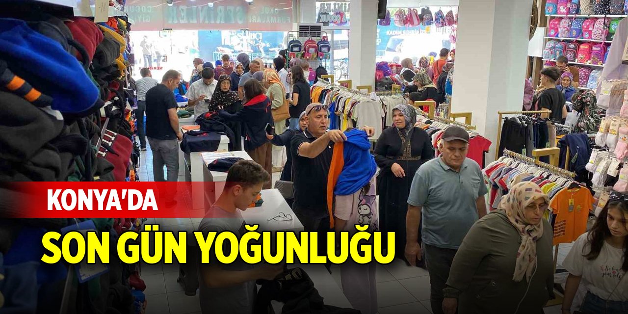 Konya'da son gün yoğunluğu