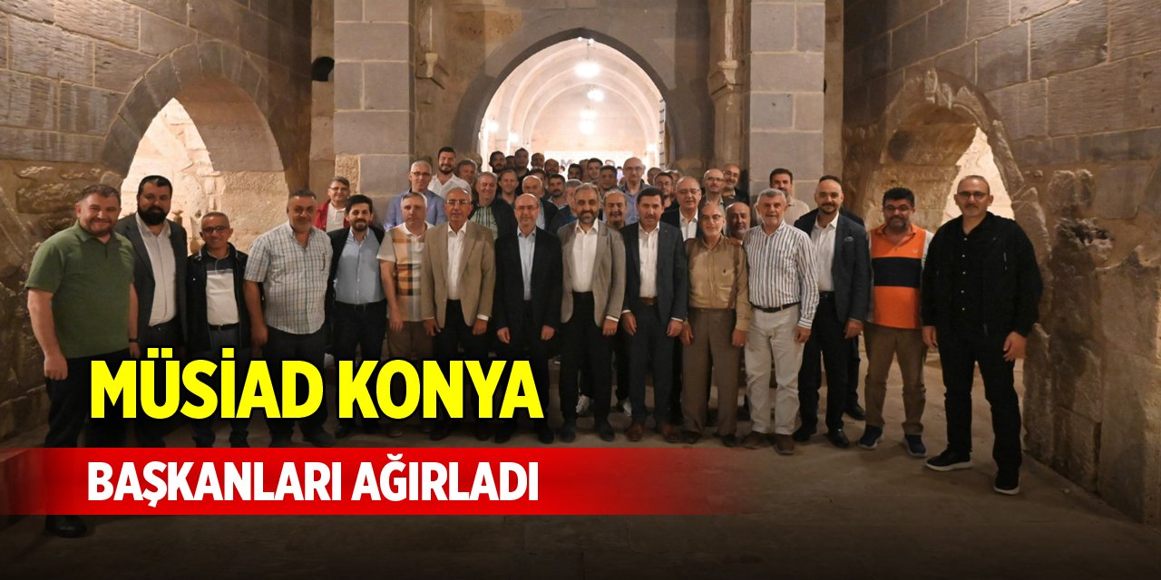 MÜSİAD Konya başkanları ağırladı