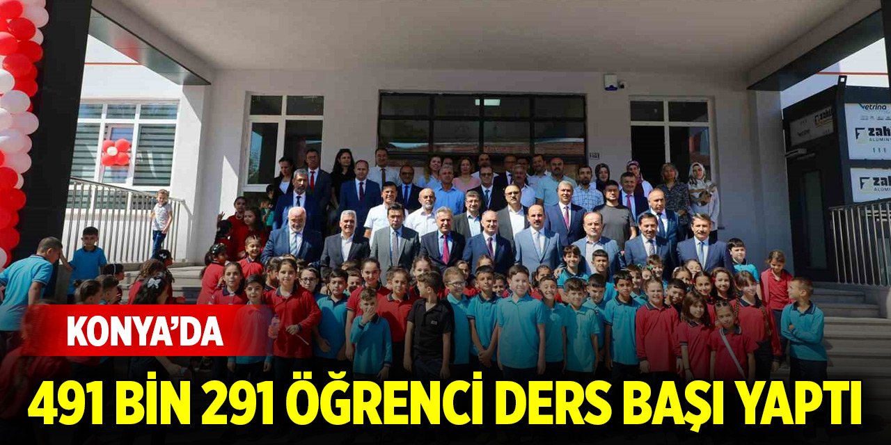 Konya’da 491 bin 291 öğrenci ders başı yaptı