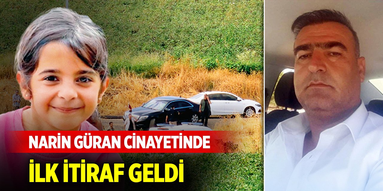 Narin Güran cinayetine ilişkin ilk itiraf geldi