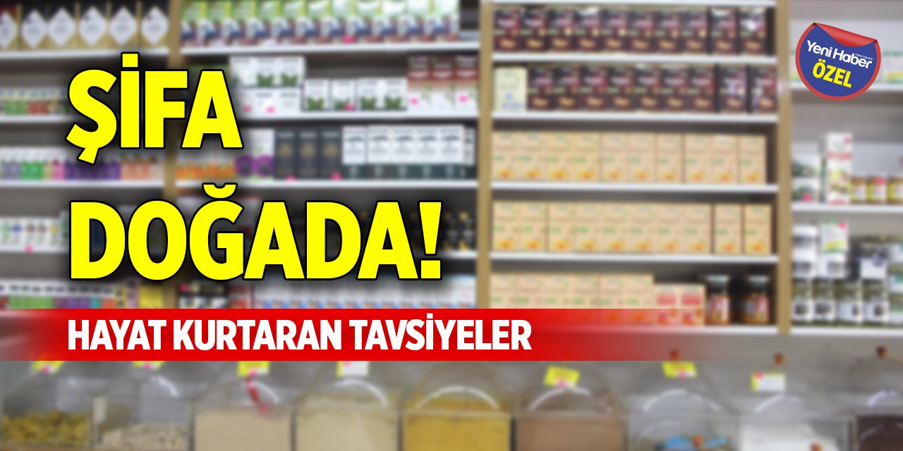 Şifa doğada! Hayat kurtaran tavsiyeler