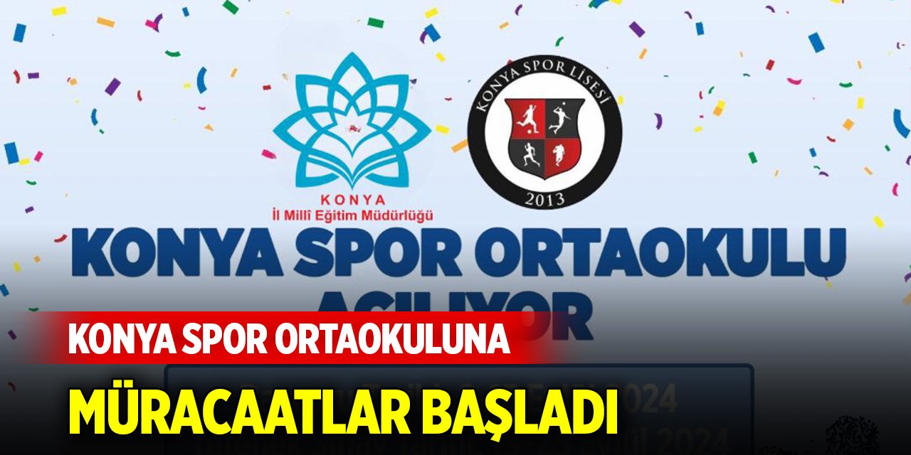 Konya Spor Ortaokuluna müracaatlar başladı