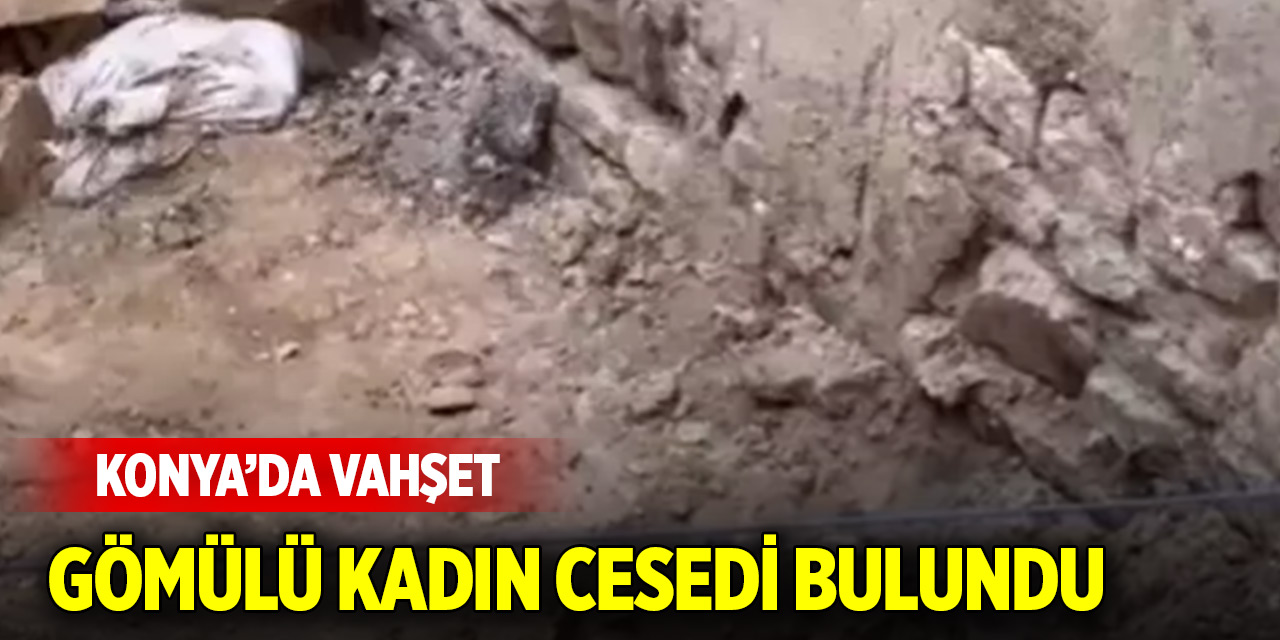 Konya'da vahşet! Kayıp kadın 5 aydır her yerde aranıyordu! Bir evin bahçesinde gömülü bulundu