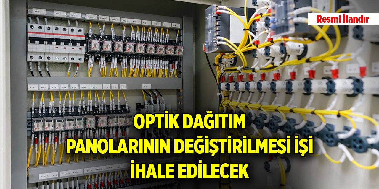 Optik dağıtım panolarının değiştirilmesi işi ihale edilecek