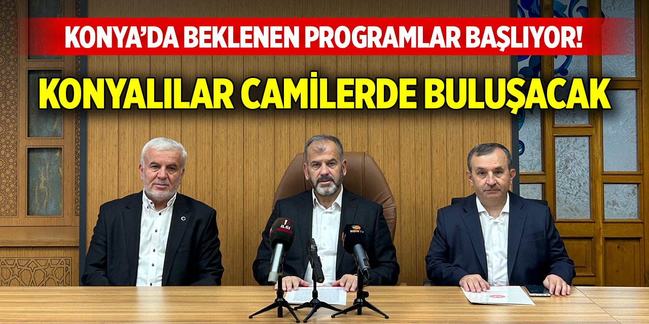 Konya’da beklenen programlar başlıyor! Konyalılar camilerde buluşacak